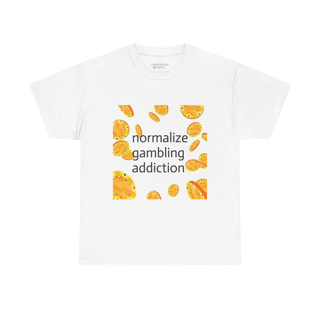 Normalize Gambling Addiction Tee